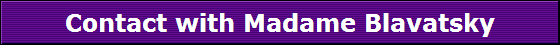 Contact with Madame Blavatsky